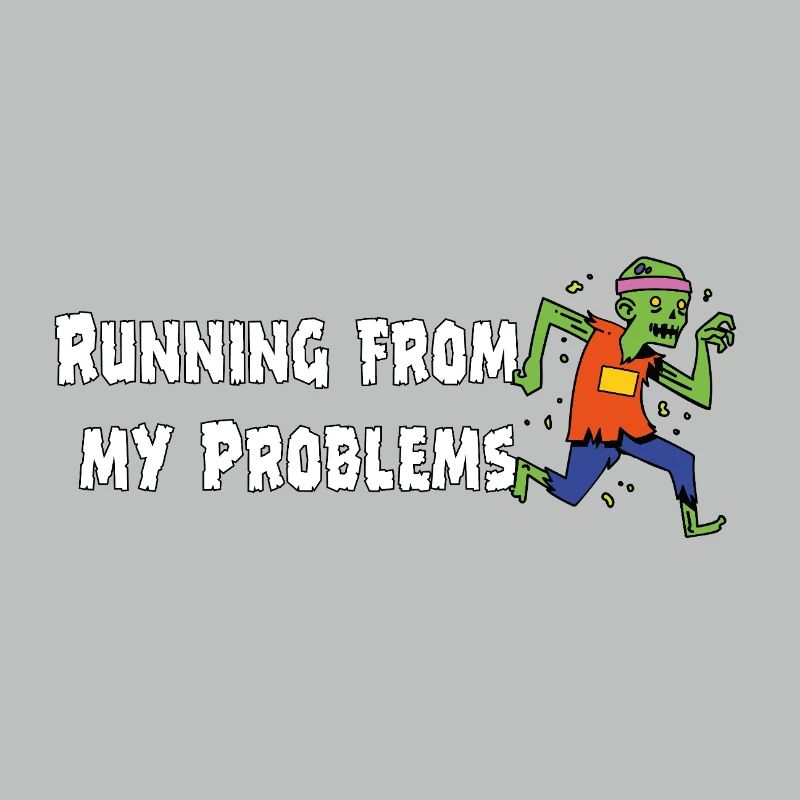 Running from my problems – Lustiger Zombie Spruch