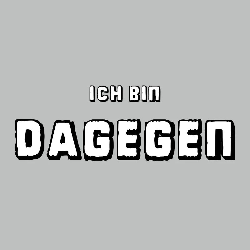 Ich bin dagegen - Universal-Protest