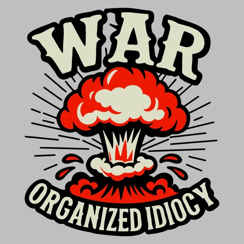 WAR – Organized Idiocy