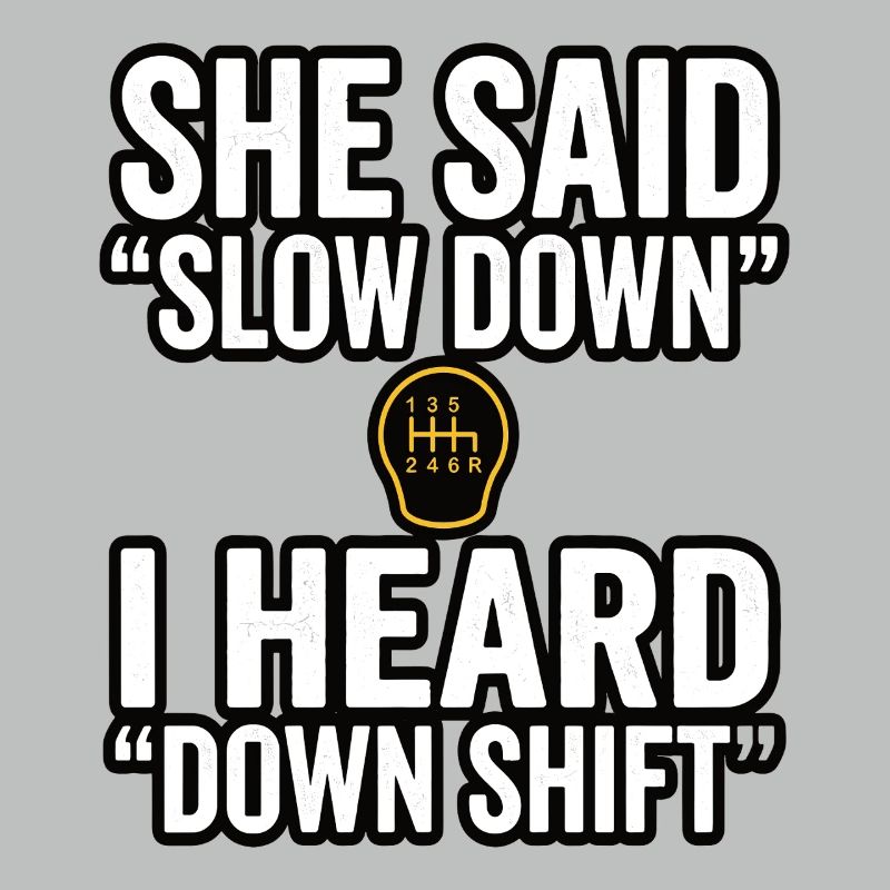 Down Shift Spruch Handschaltung