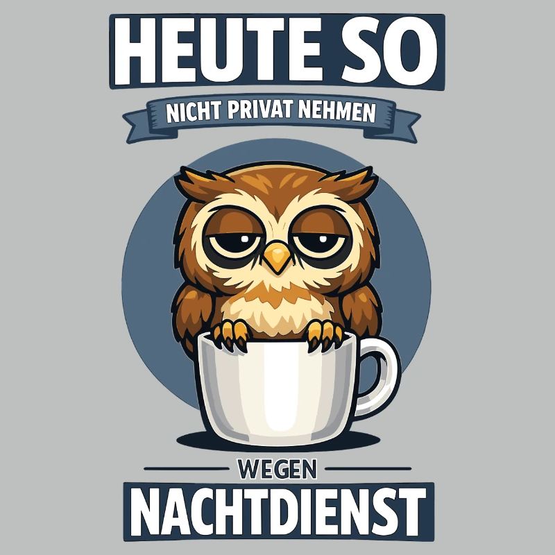 Heute so nicht Nachtdienst Eule Kaffee Spruch