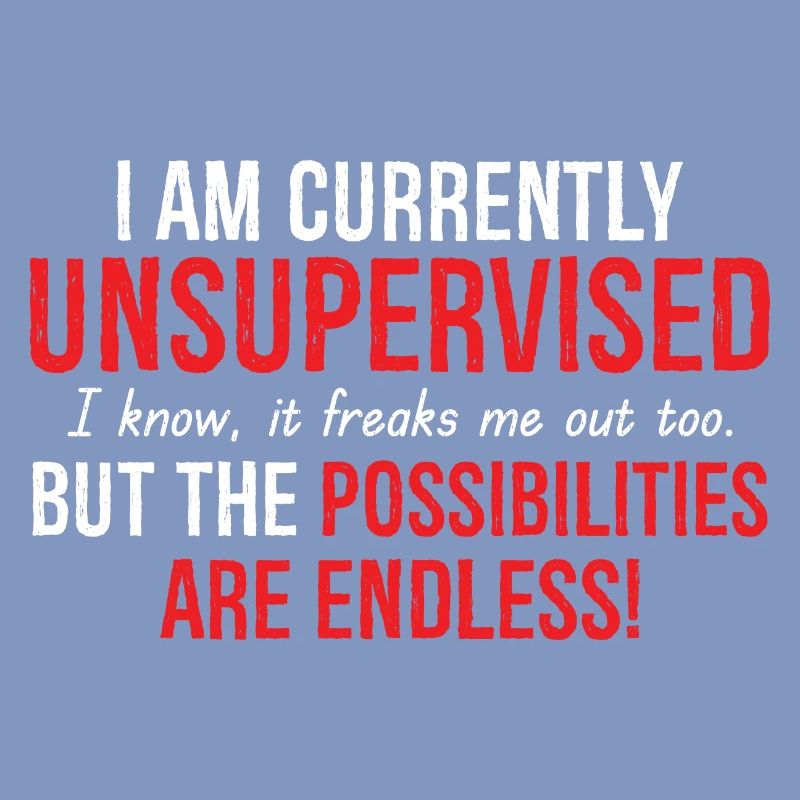 I Am Currently Unsupervised