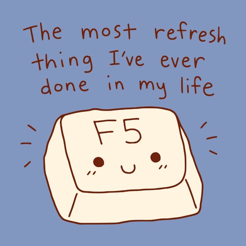 Le jeu de mots technique F5 Key Refresh Thing Most Refresh