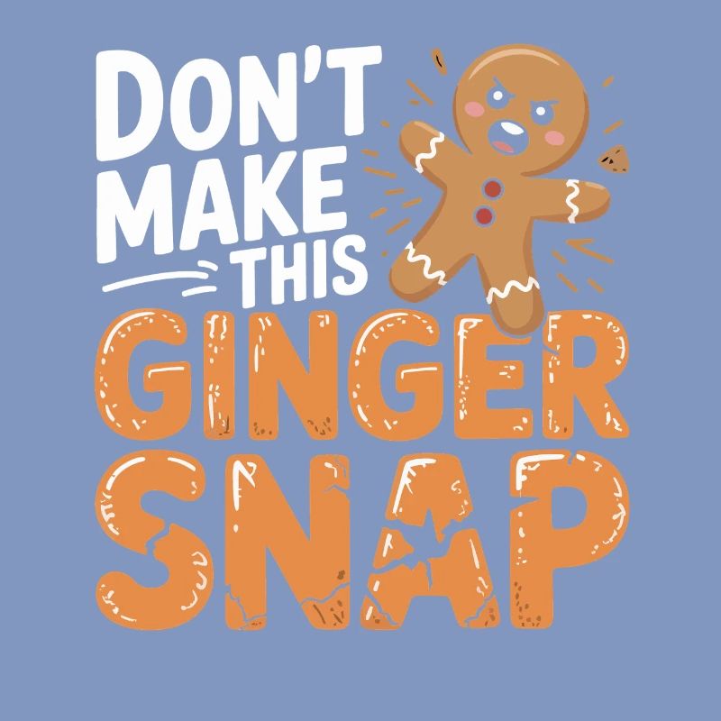 Don't Make This Ginger Snap