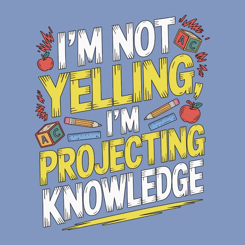 Elementary Teacher I'm Not Yelling Teaching Career