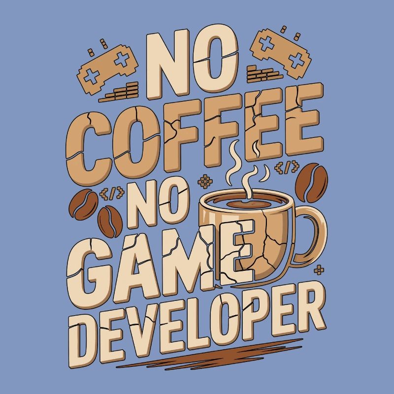 Game Developer No Coffee Game Coder Coffee Lover