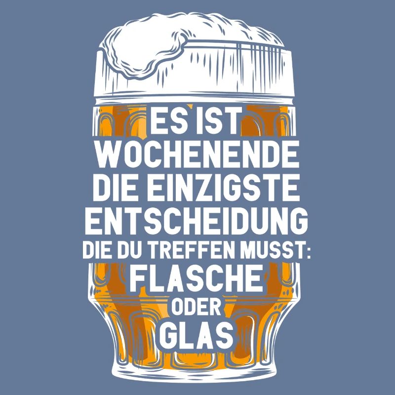 Wochenende Flasche Oder Glas / Bier Spruch