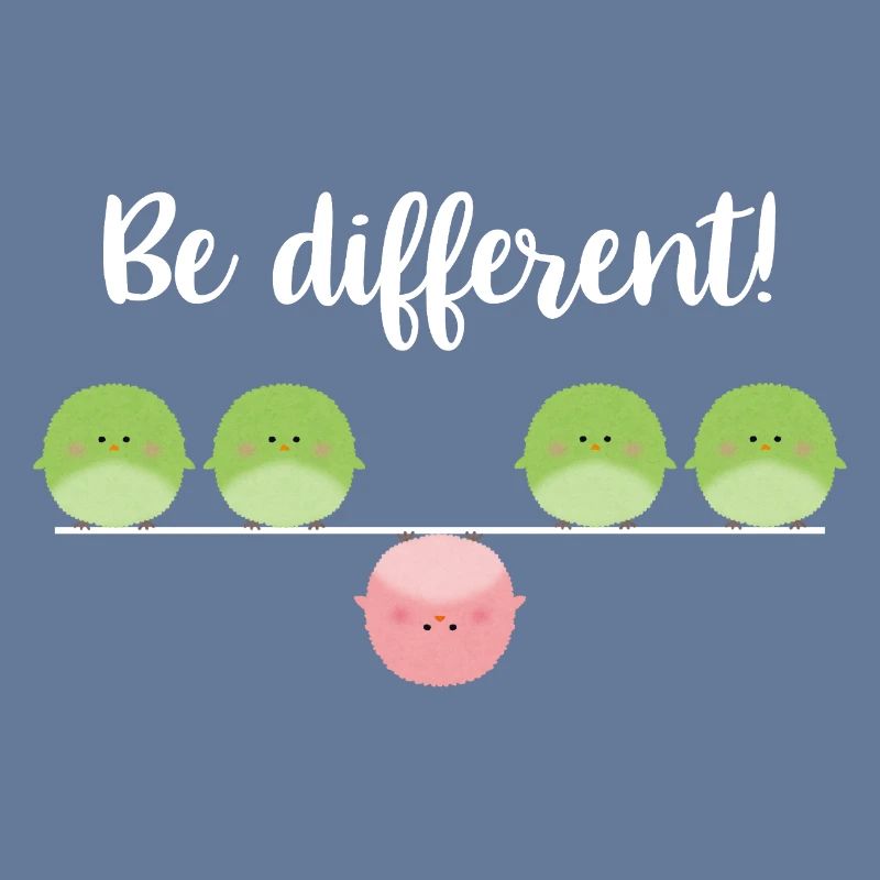 Be different! Sei einfach anders!