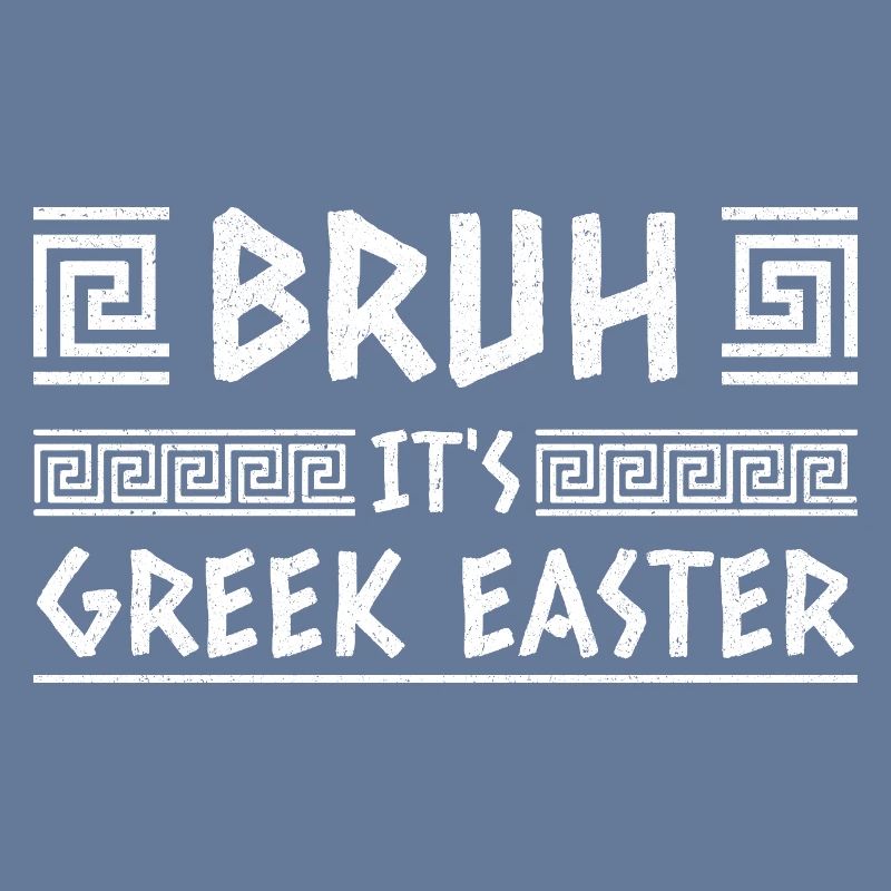 Bruh It's Greek Easter Happy Easter Sunday
