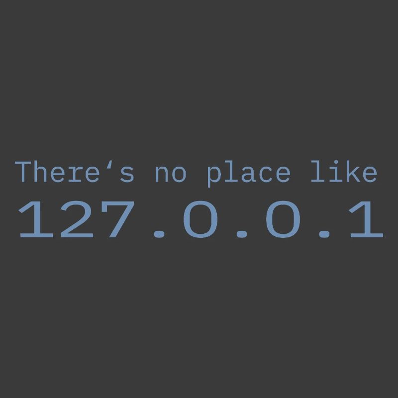 Programmierer Nerd IT Kein Ort wie Localhost