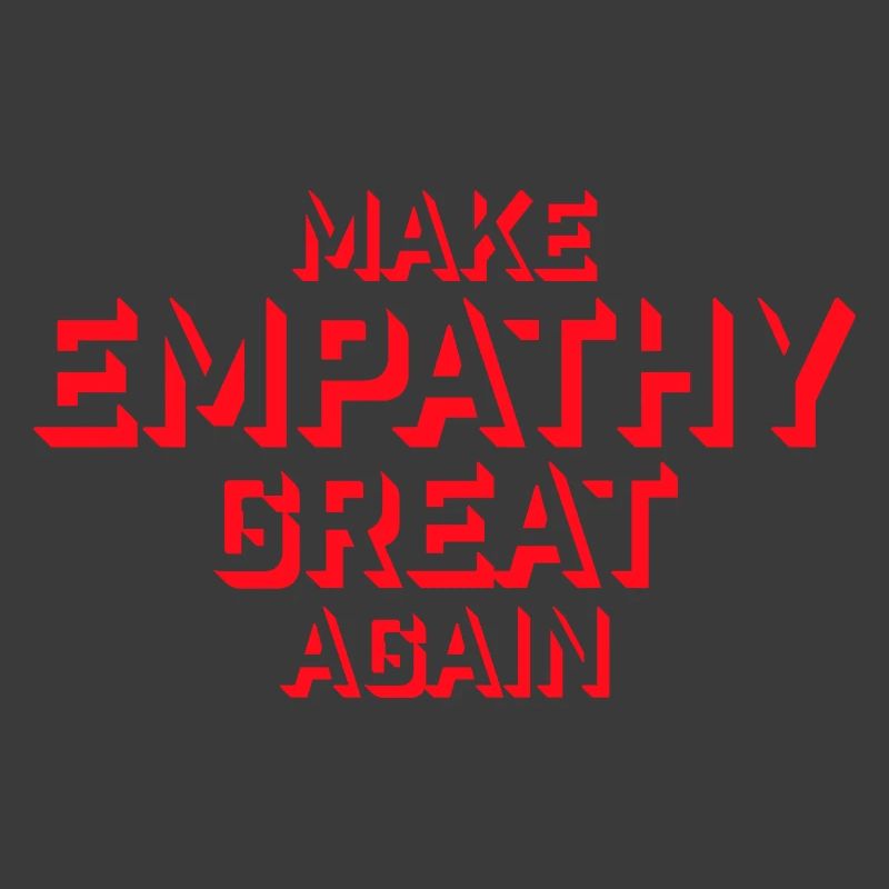 Make Empathy Great Again Political Statement Hope
