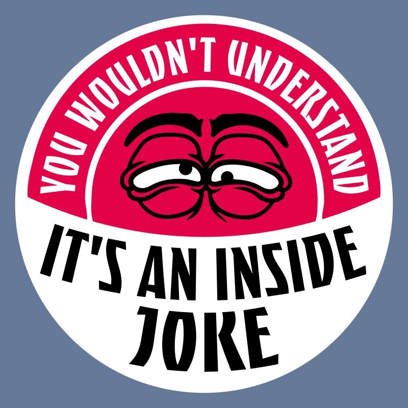 Vous ne comprendriez pas que c’est une blague d’initié