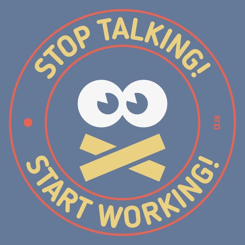 Stop Talking! Start Working! (3C)