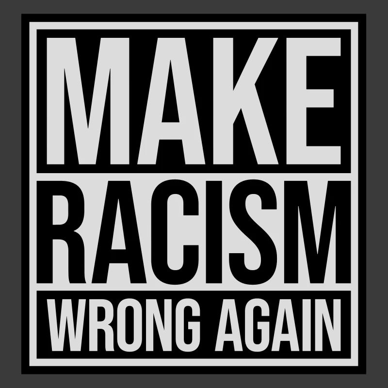 make racism wrong again
