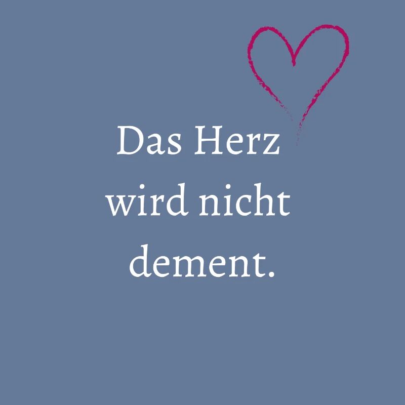 Das Herz wird nicht dement.