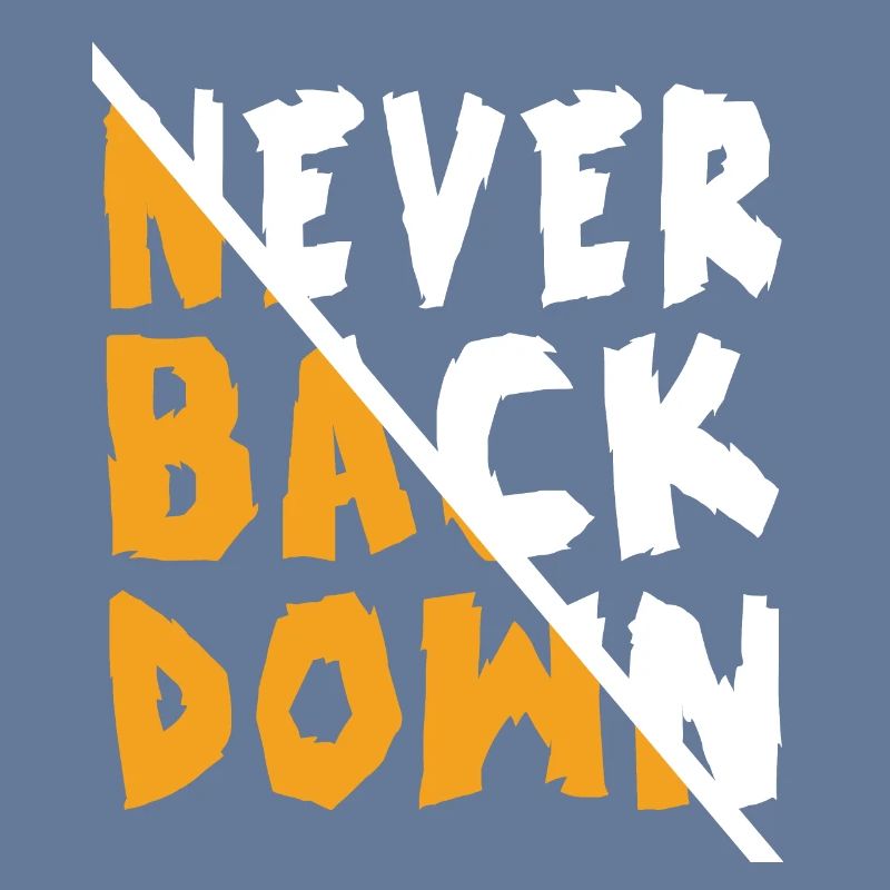 Never Back Down Design