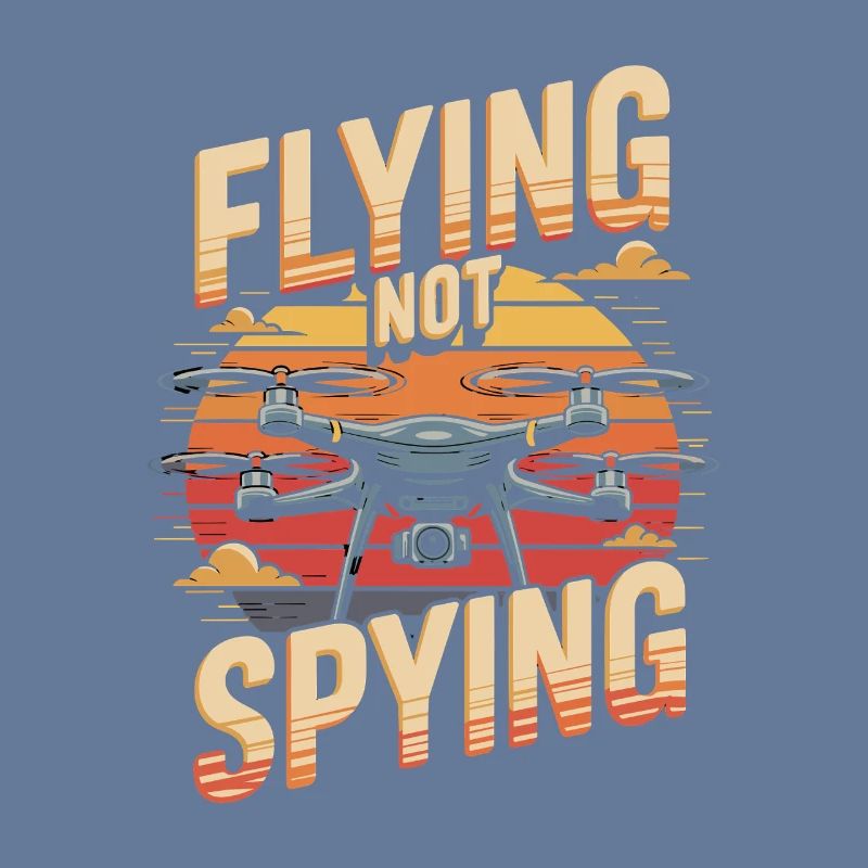 Drones Fly Don't Spy Fly