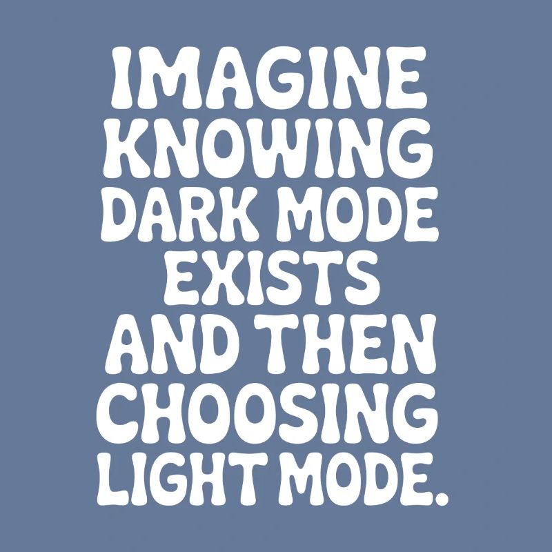 Dark Mode Exists Programmierer IT Nerd Coder Büro