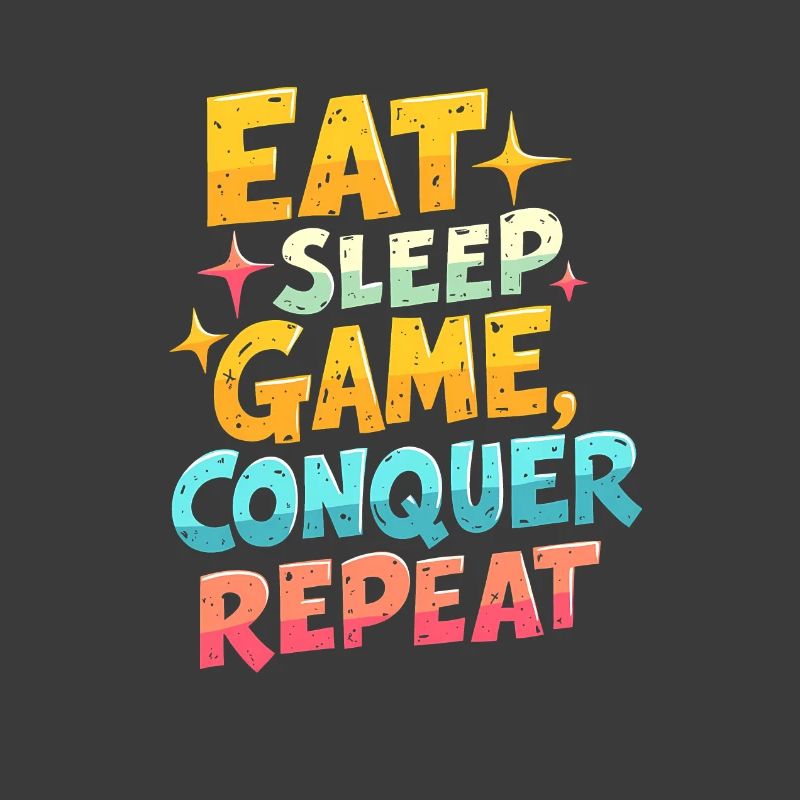 EAT, SLEEP, GAME, CONQUER, REPEAT