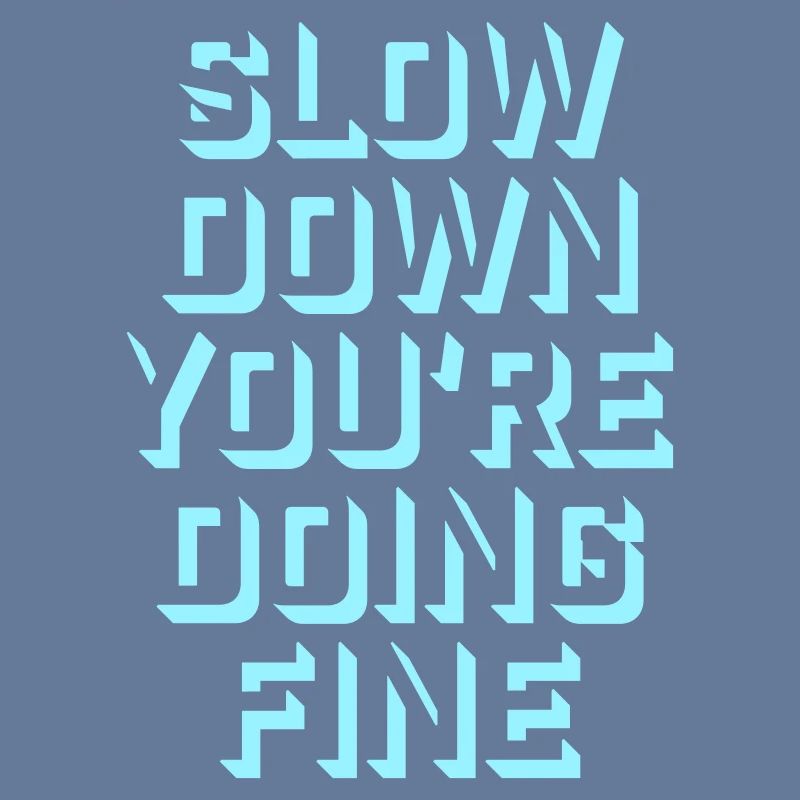 Slow Down You're Doing Fine Motivation Spruch Logo