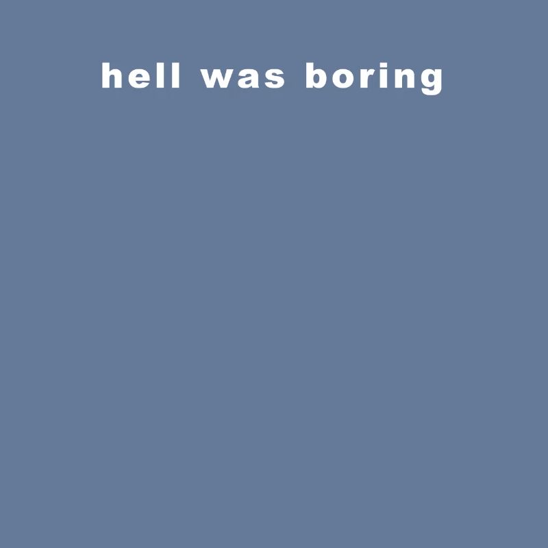 Hell Was boring
