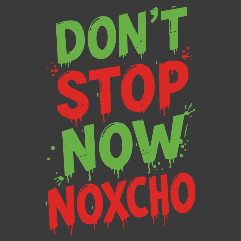 Don't stop now Noxcho