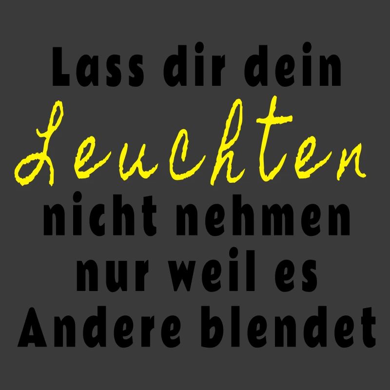 Lass dir dein Leuchten nicht nehmen