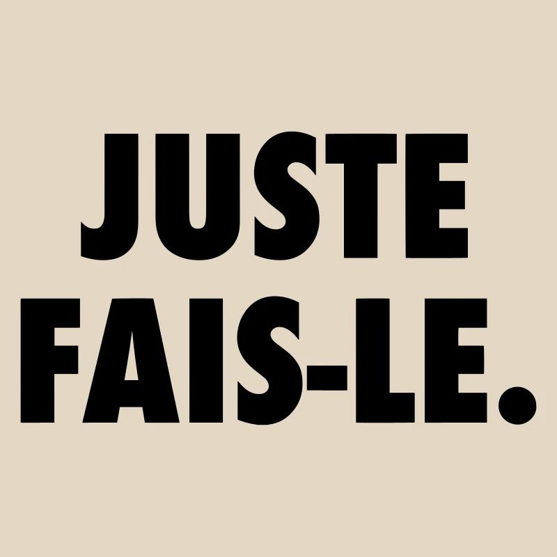 Juste fais le