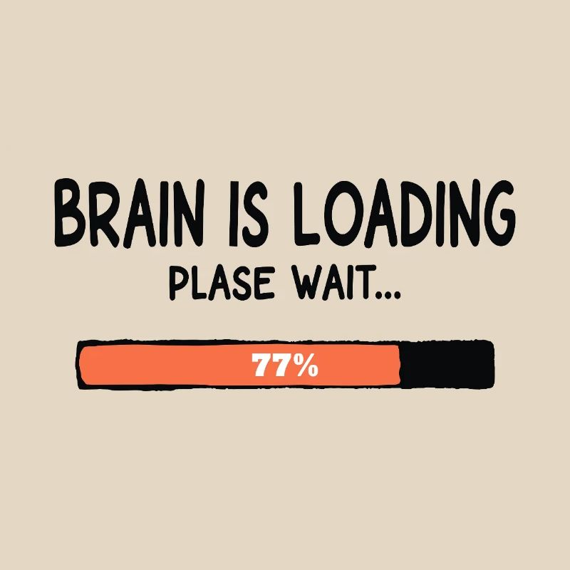 Brain Is Loading Please Wait Lustiger Spruch