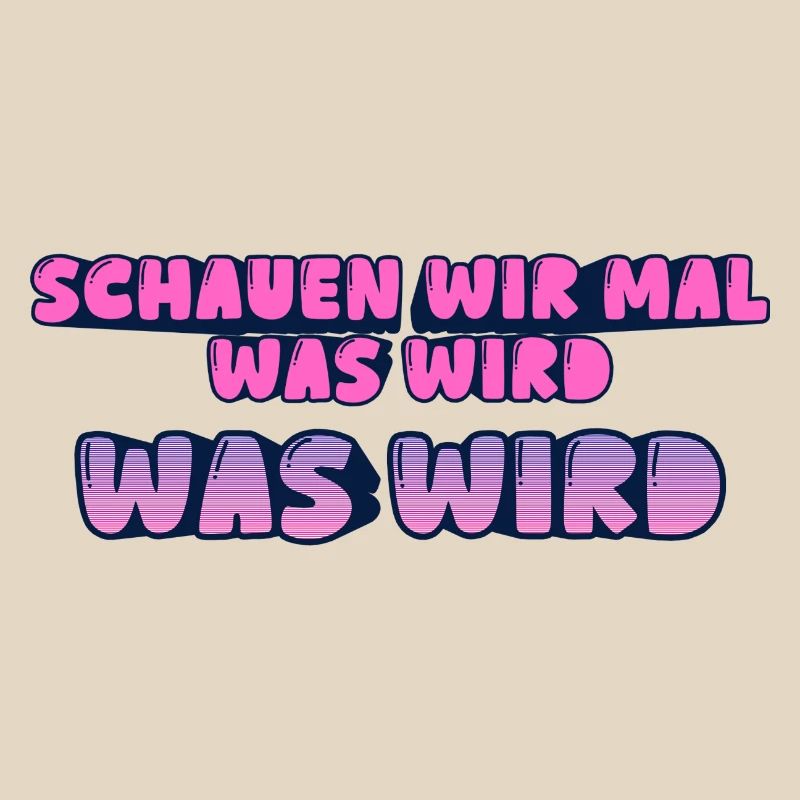 Schauen wir mal was wird - was wird