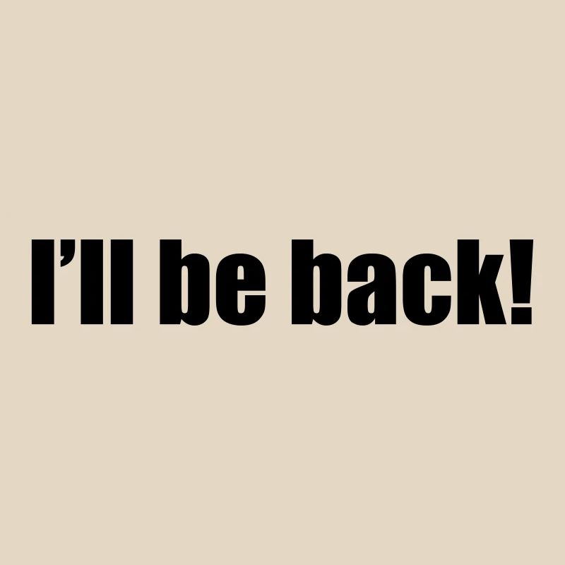 I'll be back