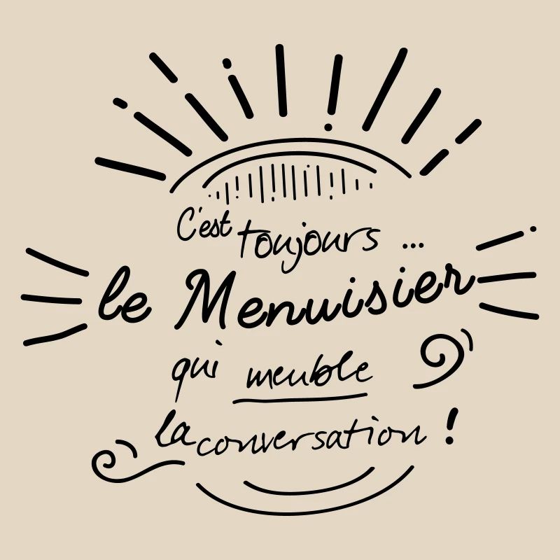 C'est le menuisier qui meuble !