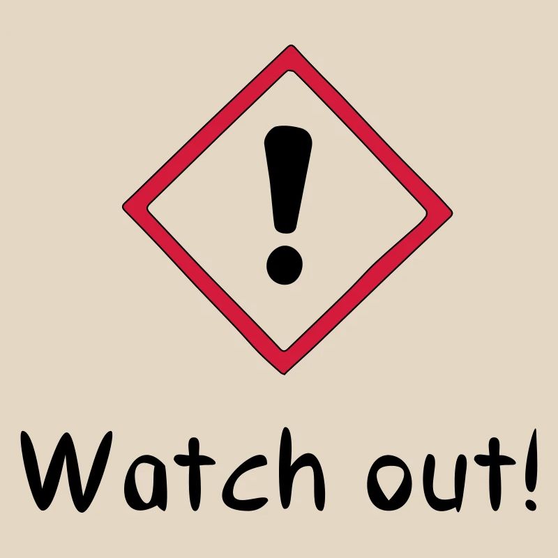 Watch out!