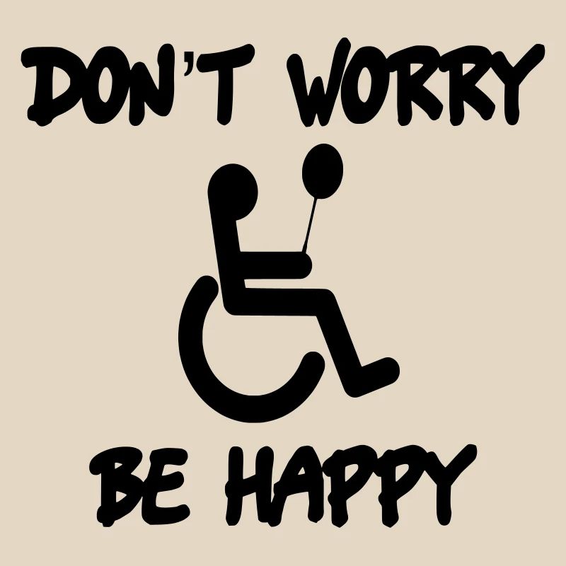 Keine Sorge, sei glücklich im Rollstuhl #