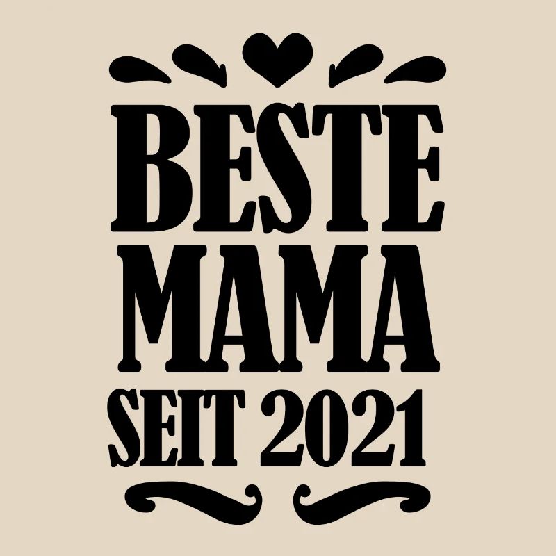 Beste Mama seit 2021 - Beste Mutter seit 2021