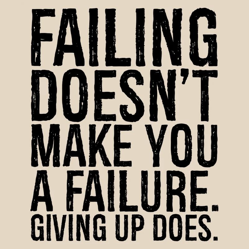 failing doesn't make you a failure giving up do