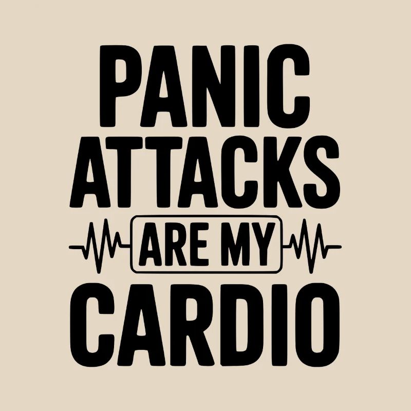 Panic Attacks are my Cardio