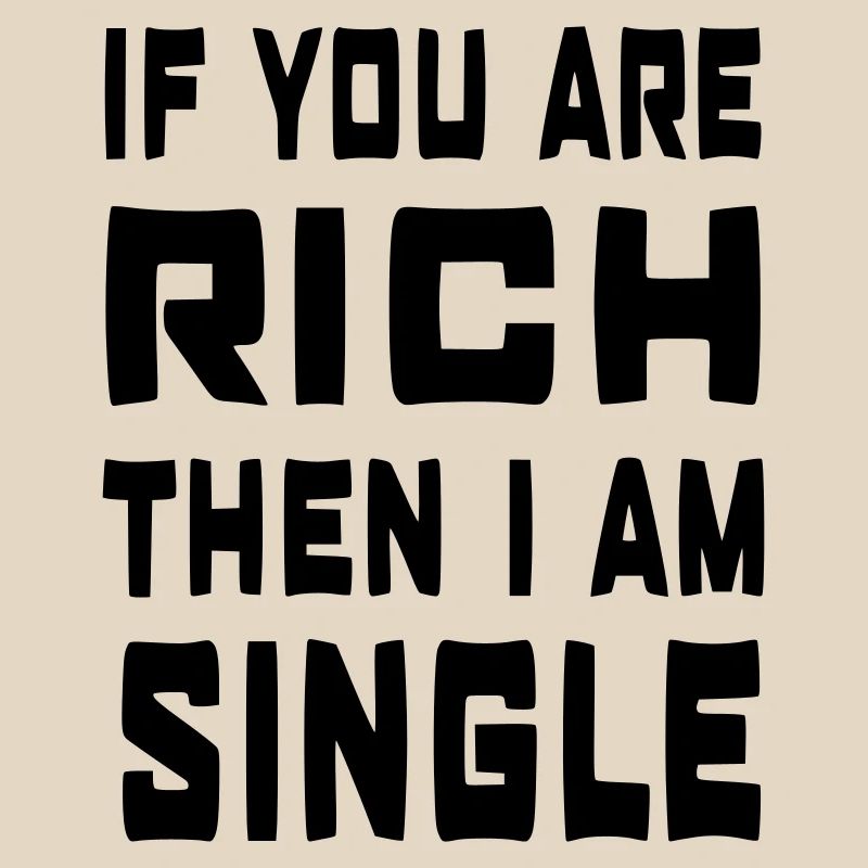 Wenn du reich bist, bin ich Single #