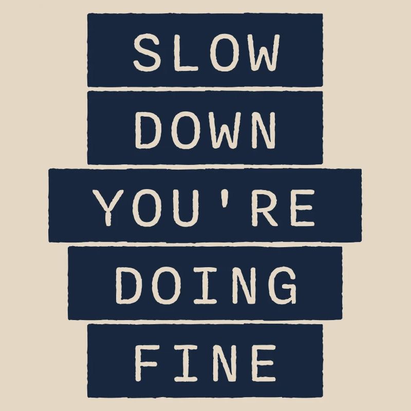 Slow Down You're Doing Fine Motivation Spruch Logo