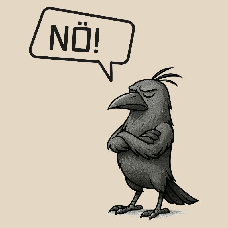 Nö! Krähe – Stures Tier Statement Design