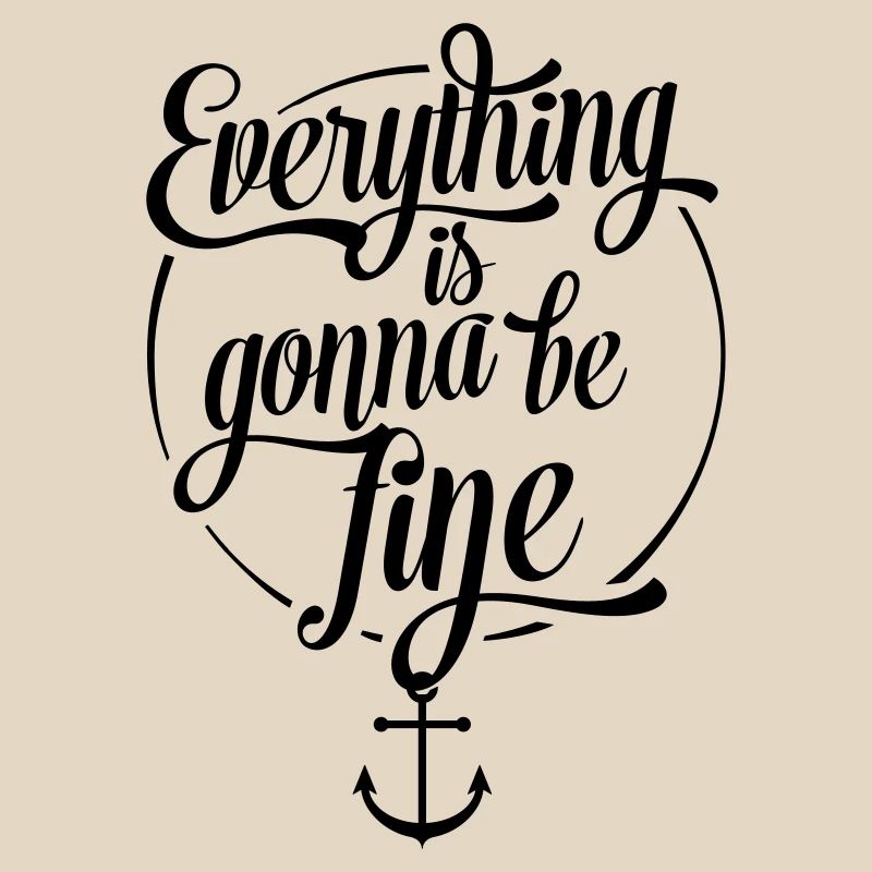 Everything is gonna be fine, Alles wird gut, Anker