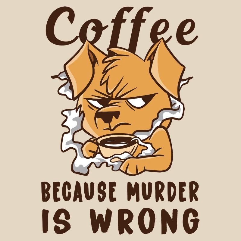 Coffee Because Murder Is Wrong Dog