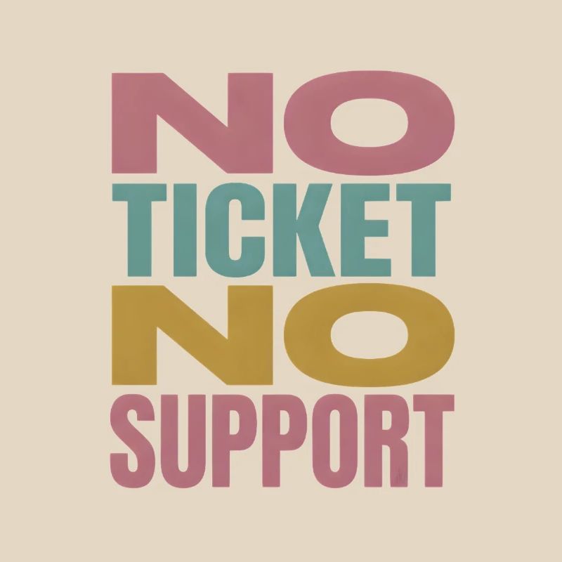 No Ticket No Support Computer Scientist IT Administrator