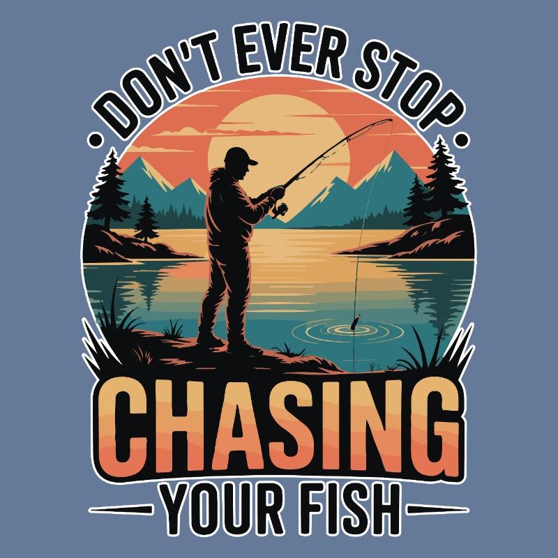 Don't Ever Stop Chasing Your Fish