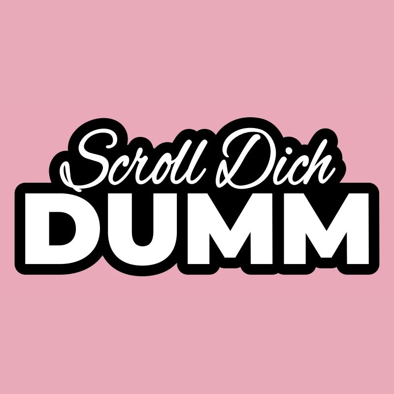Scroll Dich Dumm Typo Print
