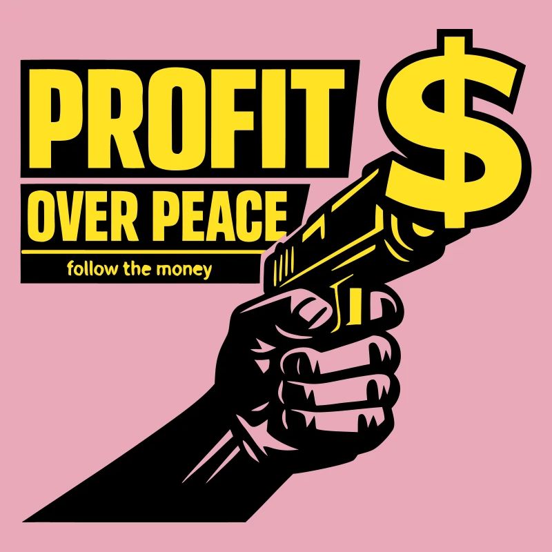 Profit Over Peace Satire