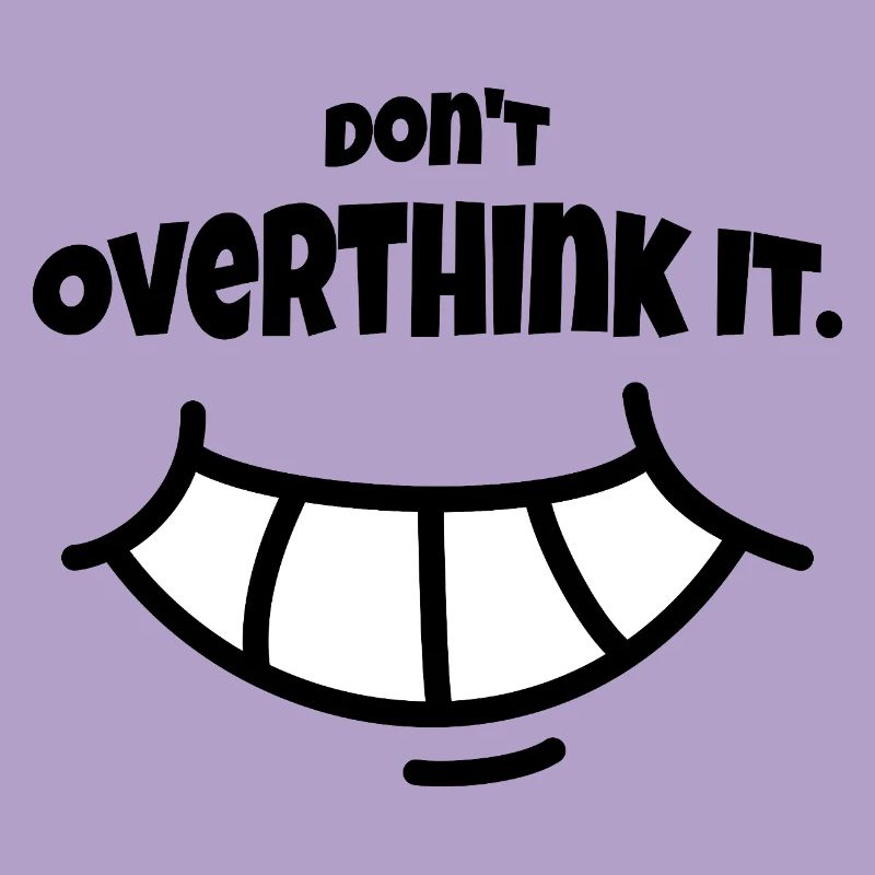 Don´t Overthing it