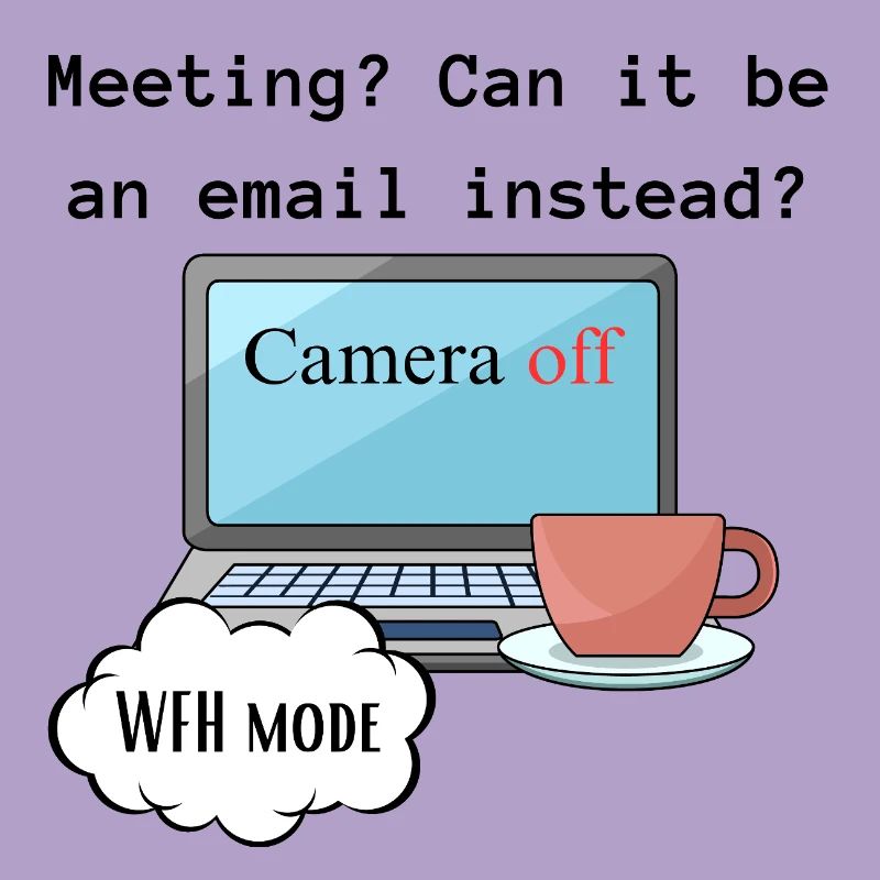 Meeting funny WFH change computer mode work.