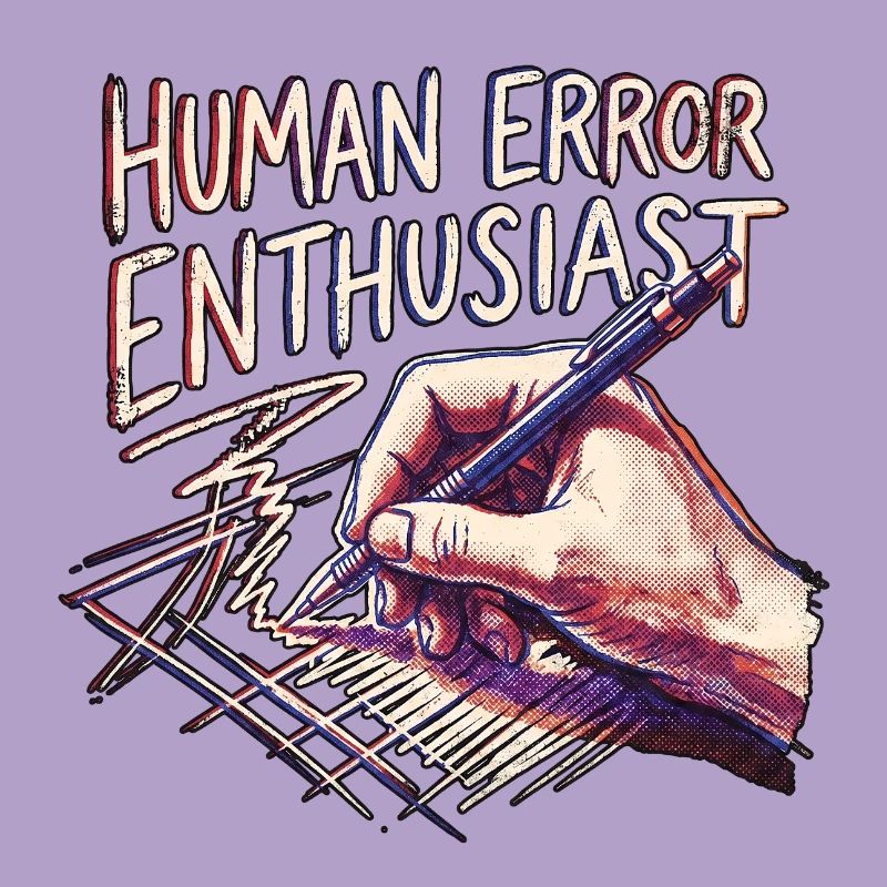 Human Error Enthausiast
