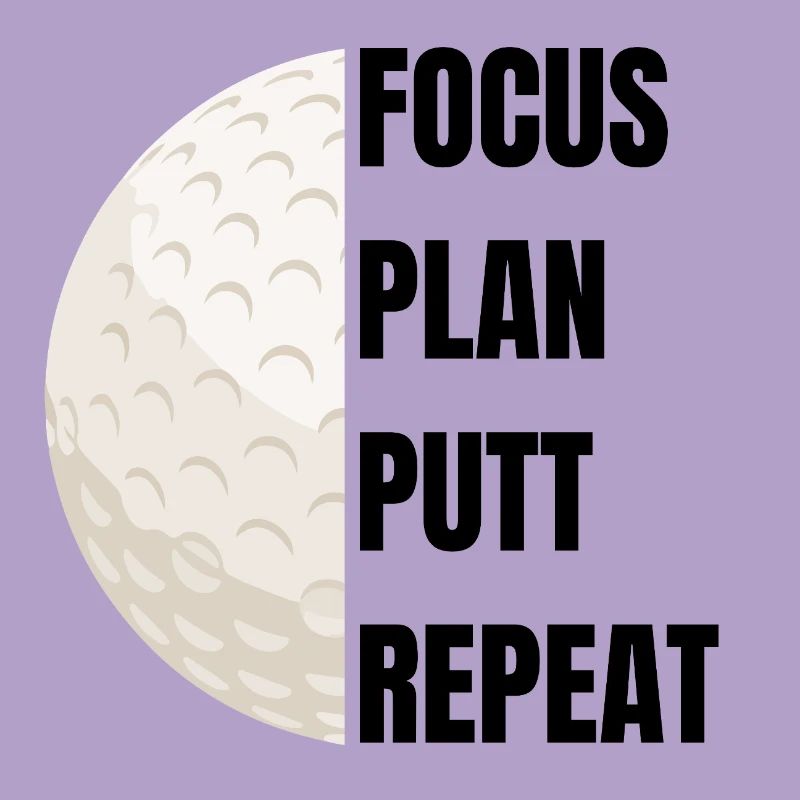 Focus Plan Putt Repeat – Golfslogan